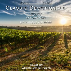 Classic Devotionals Volume One by Various Authors, Christopher Glyn