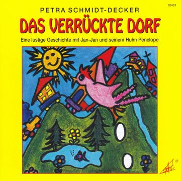 Das verrückte Dorf - Eine lustige Geschichte mit Jan-Jan und seinem Huhn Penelope audiobook, Petra Schmidt-Decker