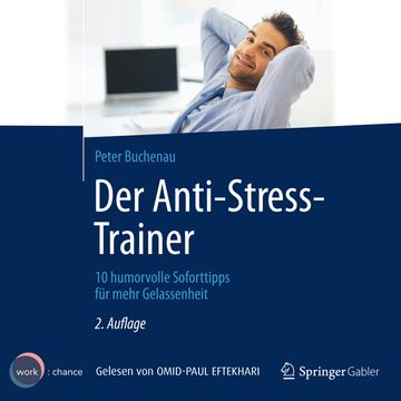 Der Anti-Stress-Trainer - 10 humorvolle Soforttipps für mehr Gelassenheit (ungekürzt) audiobook, Peter Buchenau