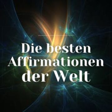 Die besten Affirmationen der Welt audiobook, Zentrum der Affirmationen