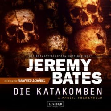 DIE KATAKOMBEN (Die beängstigendsten Orte der Welt 2) audiobook, Jeremy Bates