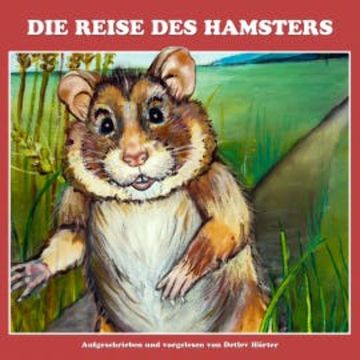 Die Reise des Hamsters audiobook, Detlev Hürter