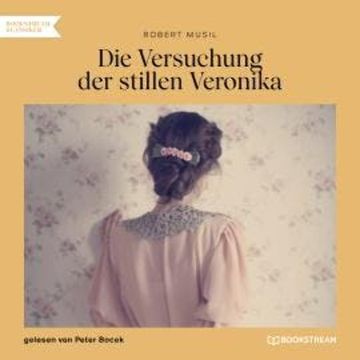 Die Versuchung der stillen Veronika (Ungekürzt) audiobook, Robert Musil