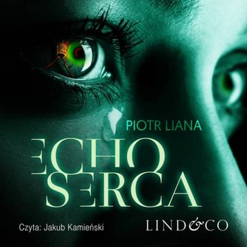 Echo serca. Komisarz Iwona Suda. Tom 1 audiobook, Piotr Liana