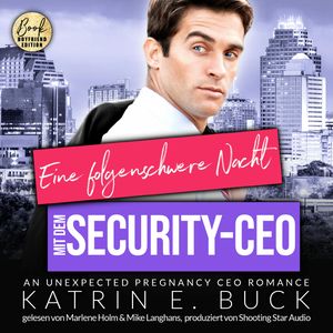Eine folgenschwere Nacht mit dem Security-CEO: An unexpected pregnancy CEO Romance - San Antonio Billionaires, Band 11 (ungekürz, Katrin Emilia Buck