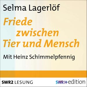 Friede zwischen Tier und Mensch, Selma Lagerlöf