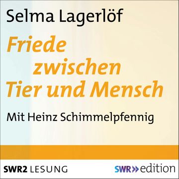 Friede zwischen Tier und Mensch audiobook, Selma Lagerlöf