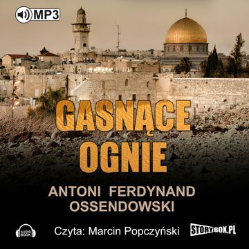 Gasnące ognie audiobook, Antoni Ferdynand Ossendowski