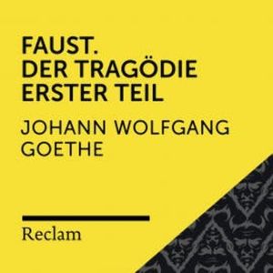 Goethe: Faust. Der Tragödie Erster Teil, Johann Wolfgang von Goethe