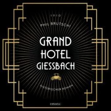 Grandhotel Giessbach - Historischer Roman (Ungekürzt) audiobook, Phil Brutschi