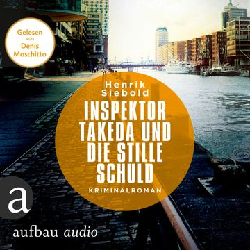 Inspektor Takeda und die stille Schuld (Inspektor Takeda ermittelt 5) audiobook, Henrik Siebold