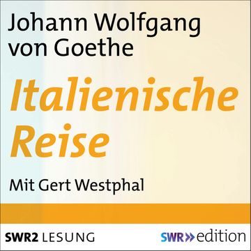 Italienische Reise audiobook, Johann Wolfgang von Goethe