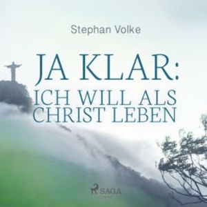 Ja klar: Ich will als Christ leben, Stephan Volke