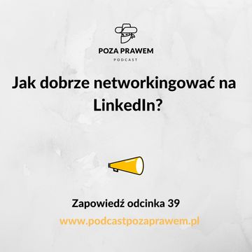 Jak dobrze networkingować na  LinkedIn? Zapowiedź odcinka 39 audiobook, Jerzy Rajkow-KrzywickiSzymon Kwiatkowski