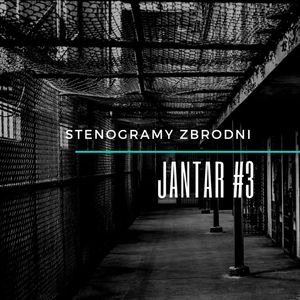 JANTAR #3 - kryminał, podcast, słuchowisko, antykryminał, Piotr Wielg