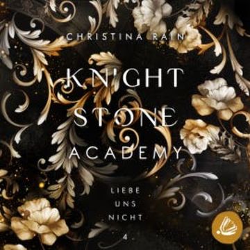 Knightstone Academy 4: Liebe uns nicht audiobook, Christina Rain
