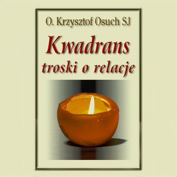 Kwadrans troski o relacje audiobook, Krzysztof Osuch SJ