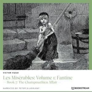 Les Misérables: Volume 1: Fantine - Book 7: The Champmathieu Affair (Unabridged), Victor Hugo