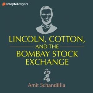 Lincoln, Cotton & the Bombay Stock Exchange, Amit Schandillia