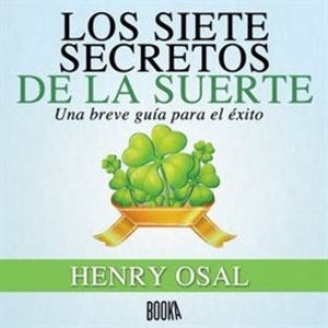 LOS SIETE SECRETOS DE LA SUERTE, Henry Osal