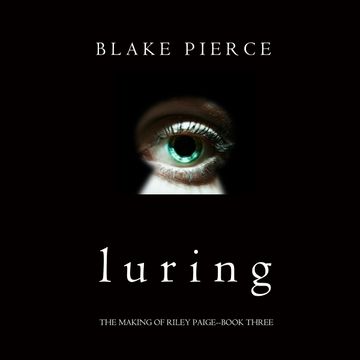 Luring (The Making of Riley Paige - Book Three) audiobook, Blake Pierce