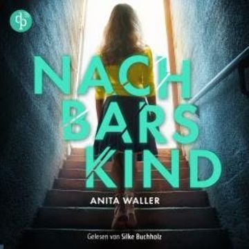 Nachbars Kind | Thriller Hörbuch (Ungekürzt) audiobook, Anita Waller