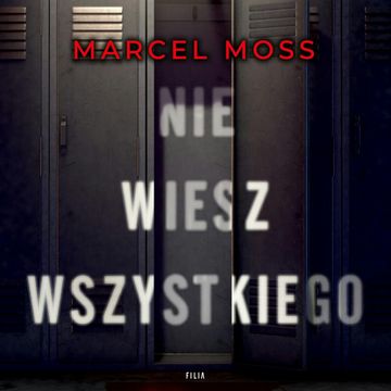 Nie wiesz wszystkiego audiobook, Marcel Moss