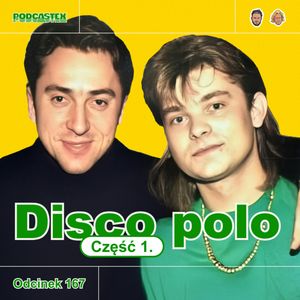 ODCINEK 167: Disco polo, część 1, Podcastex