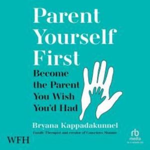 Parent Yourself First, Bryana Kappadakunnel