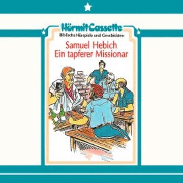 Samuel Hebich - Ein tapferer Missionar audiobook, Peter van Woerden