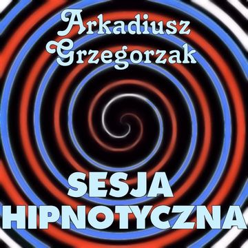 Sesja hipnotyczna audiobook, Arkadiusz Grzegorzak