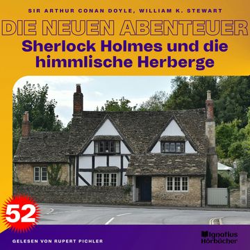 Sherlock Holmes und die himmlische Herberge (Die neuen Abenteuer, Folge 52) audiobook, Sir Arthur Conan Doyle., William K. Stewart.