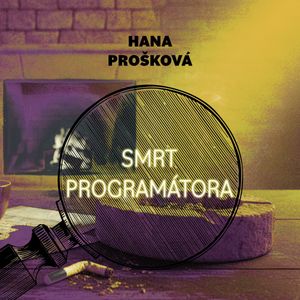 Smrt programátora, Hana Prošková