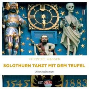 Solothurn tanzt mit dem Teufel - Kriminalroman (Ungekürzt) audiobook, Christof Gasser