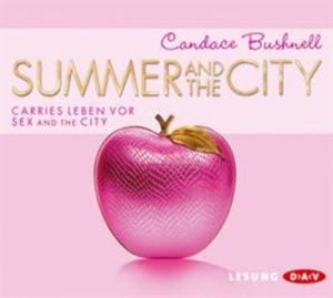 Summer and the City. Carries Leben vor Sex and the City, Candace Bushnell