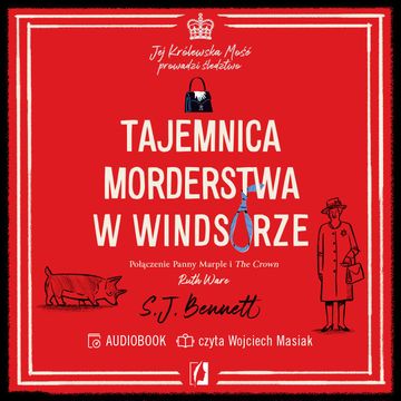 Tajemnica morderstwa w Windsorze. Jej Królewska Mość prowadzi śledztwo. Tom 1 audiobook, SJ Bennett