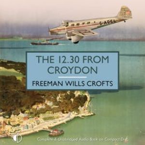 The 12.30 From Croydon, Freeman Wills Crofts