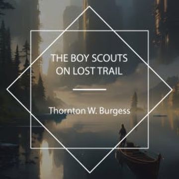 The Boy Scouts on Lost Trail audiobook, Thornton W. Burgess