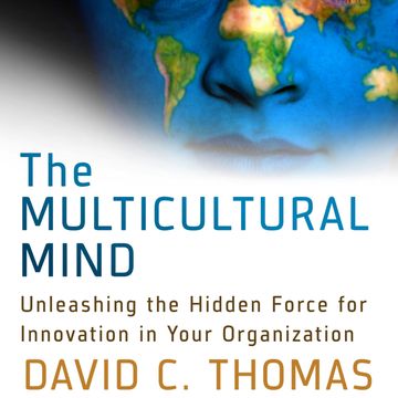 The Multicultural Mind - Unleashing the Hidden Force for Innovation in Your Organization (Unabridged) audiobook, David Thomas