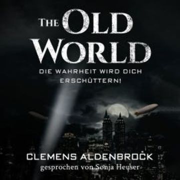 The Old World: Die Wahrheit wird dich erschüttern! audiobook, Clemens Aldenbrock