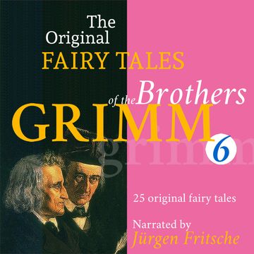 The Original Fairy Tales of the Brothers Grimm. Part 6 of 8. audiobook, Brothers Grimm