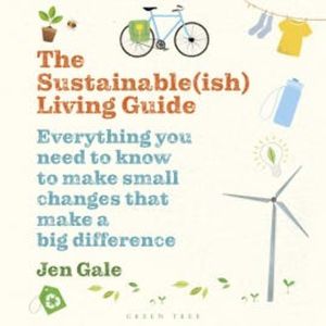 The Sustainable(ish) Living Guide, Jen Gale