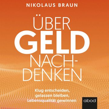 Über Geld nachdenken audiobook, Nikolaus Braun.