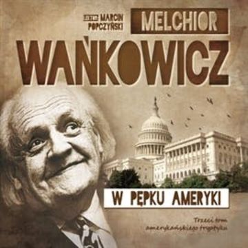 W pępku Ameryki audiobook, Melchior Wańkowicz