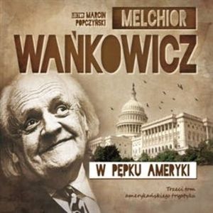 W pępku Ameryki, Melchior Wańkowicz
