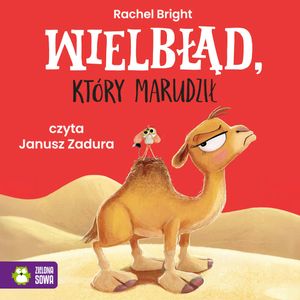 Wielbłąd który marudził, Rachel Bright