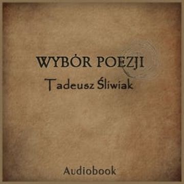 Wybór poezji audiobook, Tadeusz Śliwiak