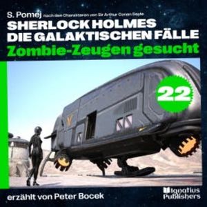 Zombie-Zeugen gesucht (Sherlock Holmes - Die galaktischen Fälle, Folge 22), Sir Arthur Conan Doyle