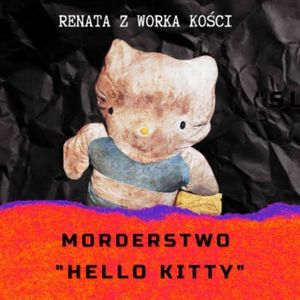 #41 Morderstwo "Hello Kitty", Renata Kuryłowicz