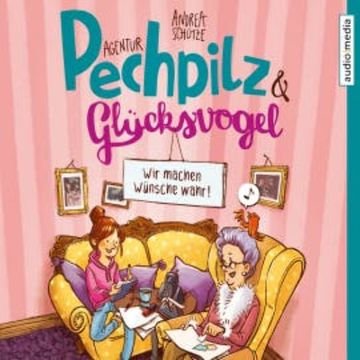 Agentur Pechpilz und Glücksvogel audiobook, Andrea Schütze